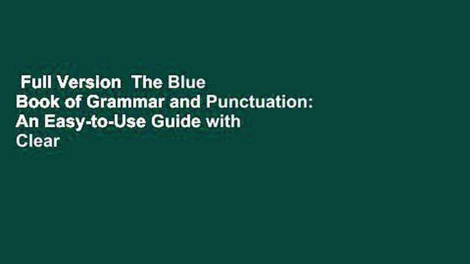 Full Version  The Blue Book of Grammar and Punctuation: An Easy-to-Use Guide with Clear Rules,