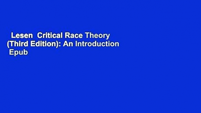 Lesen  Critical Race Theory (Third Edition): An Introduction  Epub