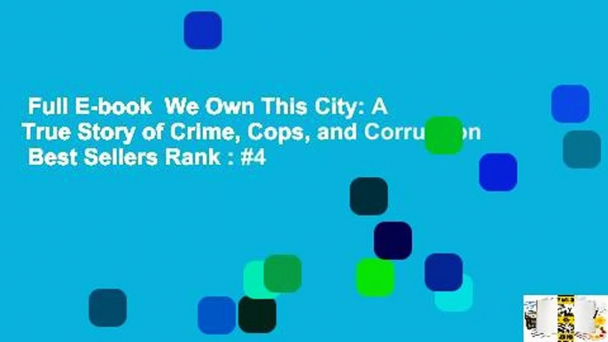 Full E-book  We Own This City: A True Story of Crime, Cops, and Corruption  Best Sellers Rank : #4