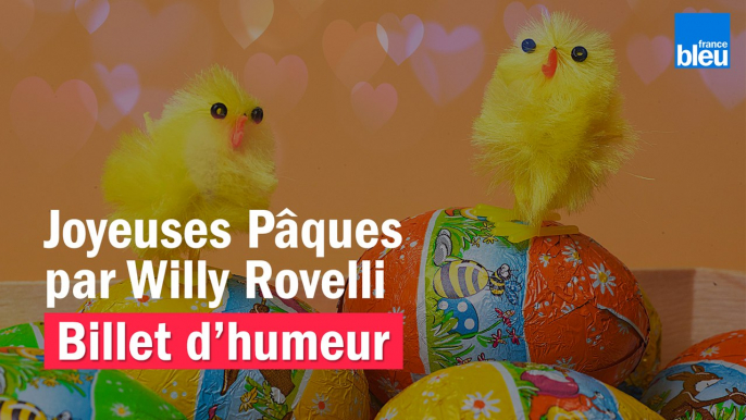 BILLET D'HUMEUR - Joyeuses Pâques par Willy Rovelli