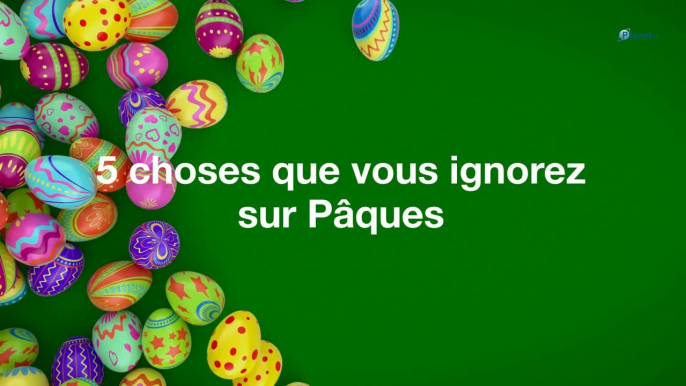 5 choses que vous ignorez sur Pâques