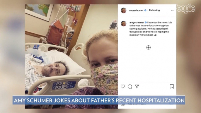 Amy Schumer Reveals Her Dad Has Been Hospitalized, Jokes It Was from a 'Magician Sawing Accident'