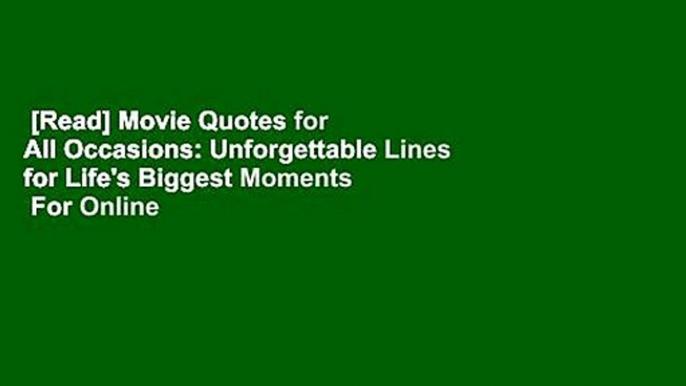 [Read] Movie Quotes for All Occasions: Unforgettable Lines for Life's Biggest Moments  For Online