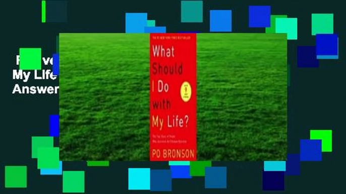 Full version  What Should I Do with My Life?: The True Story of People Who Answered the Ultimate