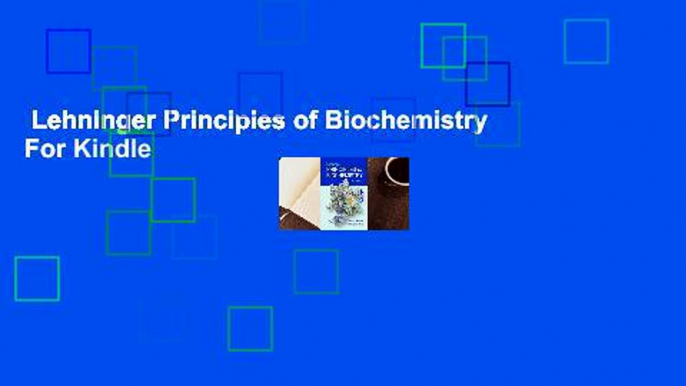 Lehninger Principles of Biochemistry  For Kindle