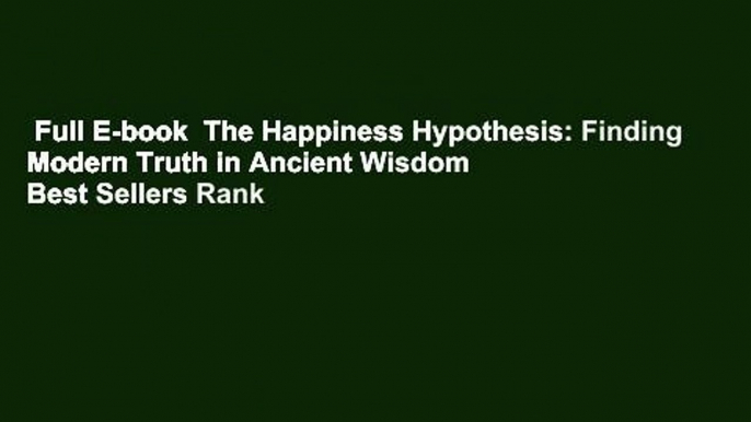 Full E-book  The Happiness Hypothesis: Finding Modern Truth in Ancient Wisdom  Best Sellers Rank