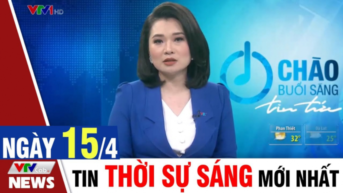 Thời sự vtv1 24h ngày hôm nay - Bản tin sáng 15/4 - Tin tức dịch Covid 19 mới nhất  Thời Sự VTV1