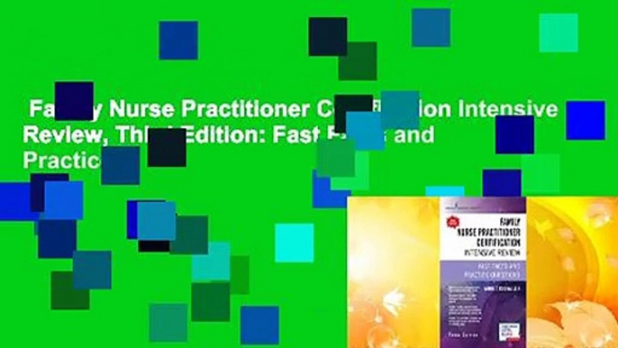 Family Nurse Practitioner Certification Intensive Review, Third Edition: Fast Facts and Practice