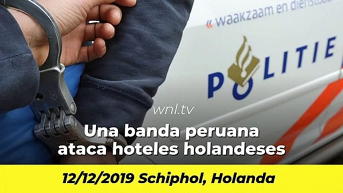 Peruanos en el mundo: Una banda de peruanos ataca hoteles holandeses