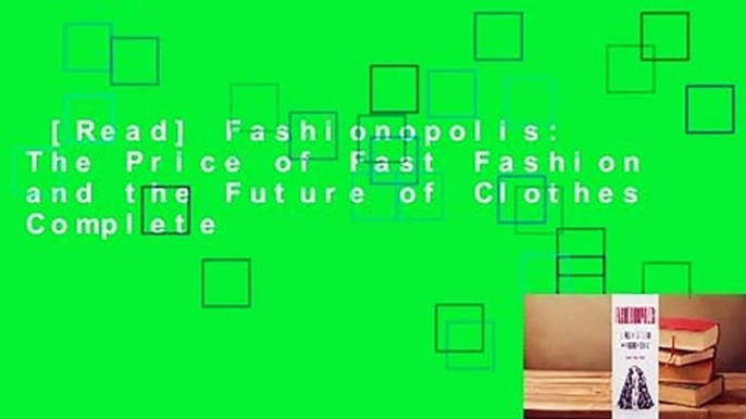 [Read] Fashionopolis: The Price of Fast Fashion and the Future of Clothes Complete