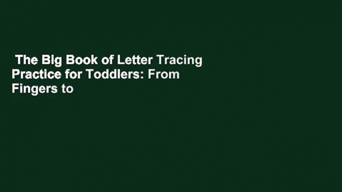 The Big Book of Letter Tracing Practice for Toddlers: From Fingers to Crayons - My First