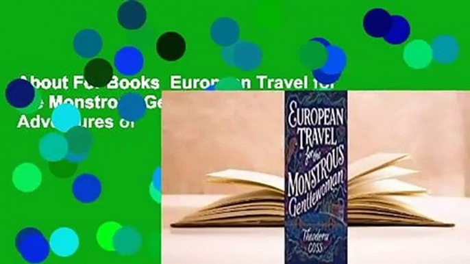 About For Books  European Travel for the Monstrous Gentlewoman (The Extraordinary Adventures of