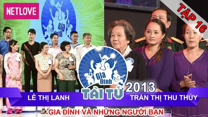 Gia Đình Tài Tử | Mùa 2 - Tập 16: Lê Thị Lanh - Trần Thị Thu Thủy