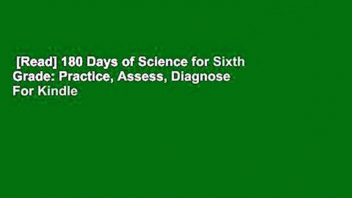 [Read] 180 Days of Science for Sixth Grade: Practice, Assess, Diagnose  For Kindle