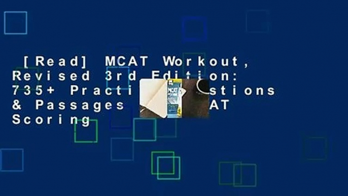 [Read] MCAT Workout, Revised 3rd Edition: 735+ Practice Questions & Passages for MCAT Scoring