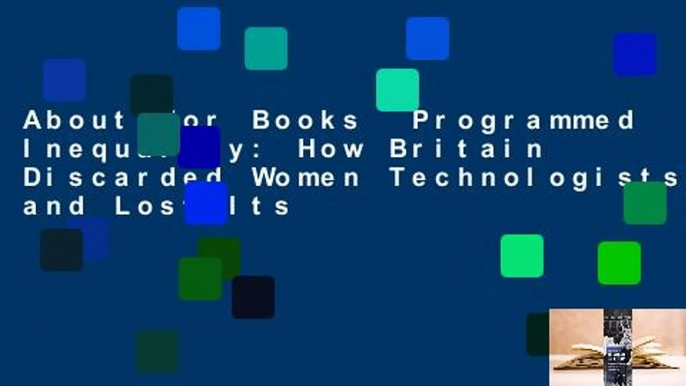 About For Books  Programmed Inequality: How Britain Discarded Women Technologists and Lost Its