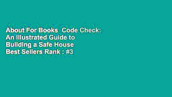 About For Books  Code Check: An Illustrated Guide to Building a Safe House  Best Sellers Rank : #3