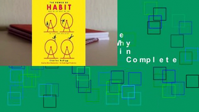 Full Version  The Power of Habit: Why We Do What We Do in Life and Business Complete