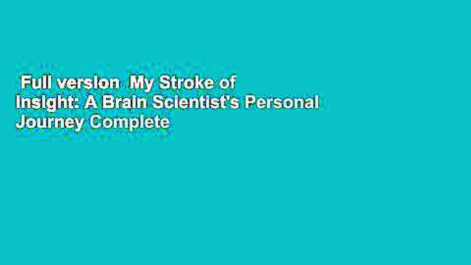 Full version  My Stroke of Insight: A Brain Scientist's Personal Journey Complete