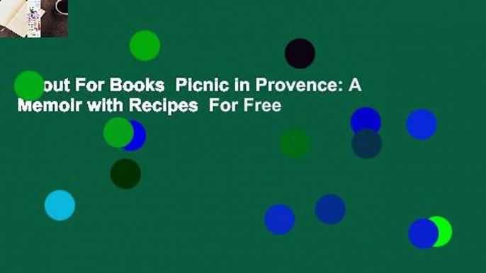 About For Books  Picnic in Provence: A Memoir with Recipes  For Free