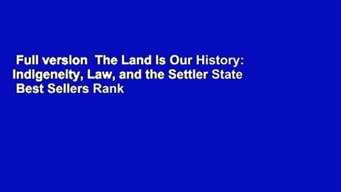 Full version  The Land Is Our History: Indigeneity, Law, and the Settler State  Best Sellers Rank