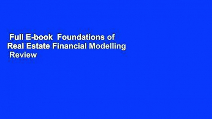 Full E-book  Foundations of Real Estate Financial Modelling  Review