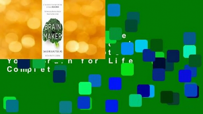 Brain Maker: The Power of Gut Microbes to Heal and Protect Your Brain for Life Complete