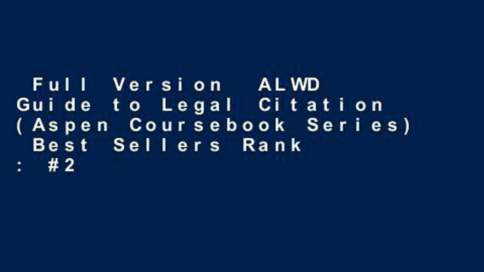 Full Version  ALWD Guide to Legal Citation (Aspen Coursebook Series)  Best Sellers Rank : #2