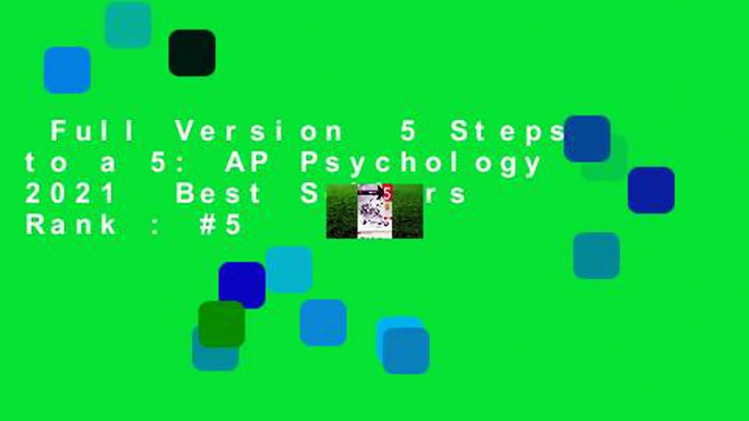 Full Version  5 Steps to a 5: AP Psychology 2021  Best Sellers Rank : #5