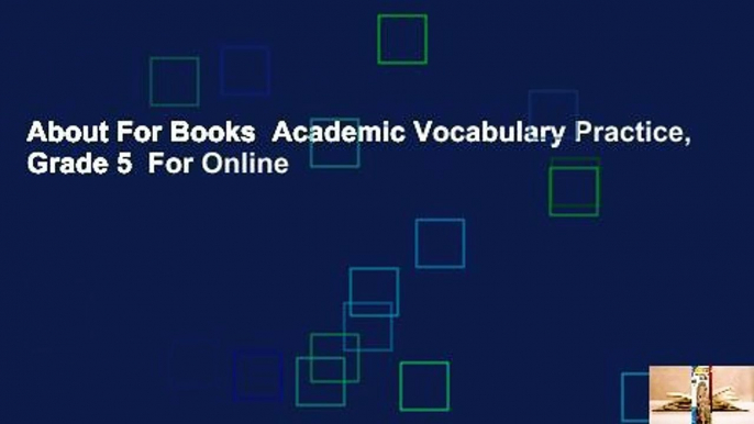 About For Books  Academic Vocabulary Practice, Grade 5  For Online