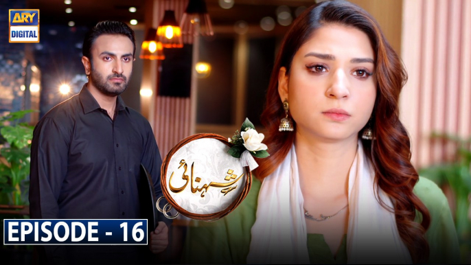 Shehnai Episode 16 - 3rd June 2021 - ARY Digital Drama