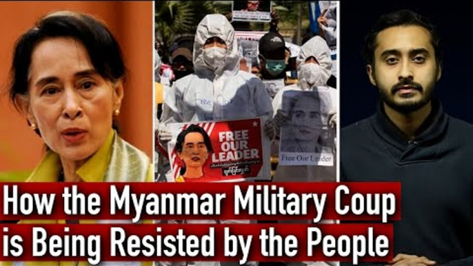 How the Myanmar Military Coup is Being Resisted by the People | Aung San Suu Kyi Detained