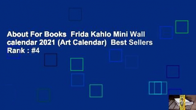 About For Books  Frida Kahlo Mini Wall calendar 2021 (Art Calendar)  Best Sellers Rank : #4