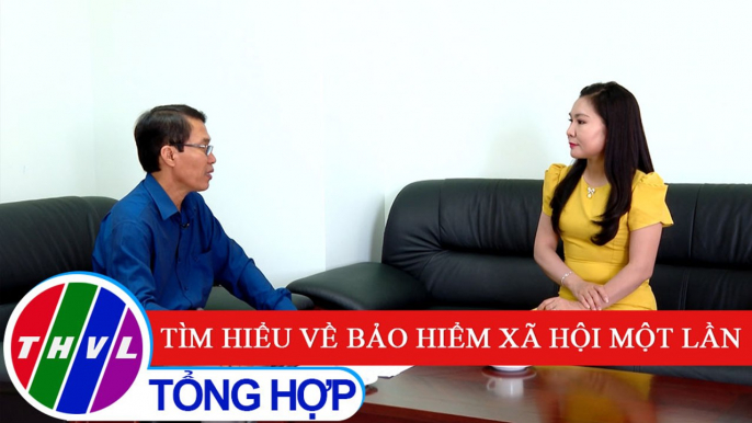 Đời sống pháp luật: Tìm hiểu về bảo hiểm xã hội một lần