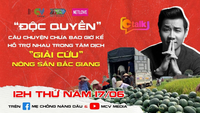 CTALK Tập 2 I Độc Quyền - Những câu chuyện chưa kể về việc GIẢI CỨU NÔNG SẢN tại Bắc Giang