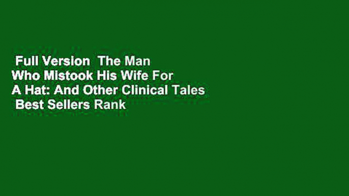 Full Version  The Man Who Mistook His Wife For A Hat: And Other Clinical Tales  Best Sellers Rank