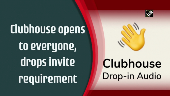 Clubhouse opens to everyone, drops invite requirement