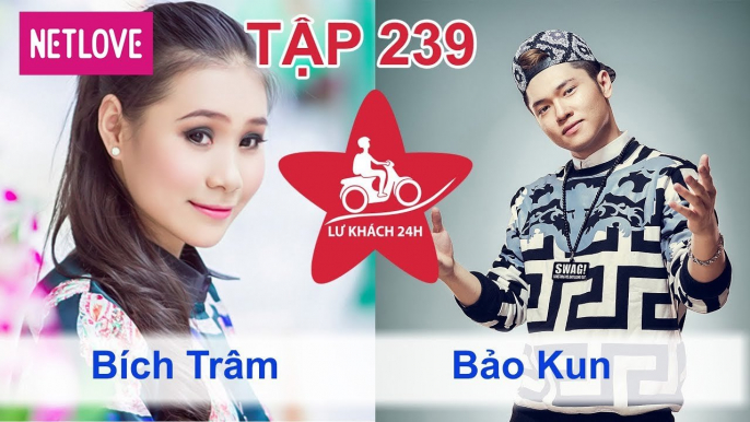 Lữ Khách 24 Giờ - Tập 239: Bích Trâm - Bảo Kun