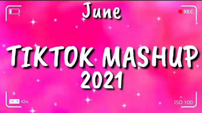 Tiktok Mashup June 2021⭐⭐ (Not Clean) ⭐⭐