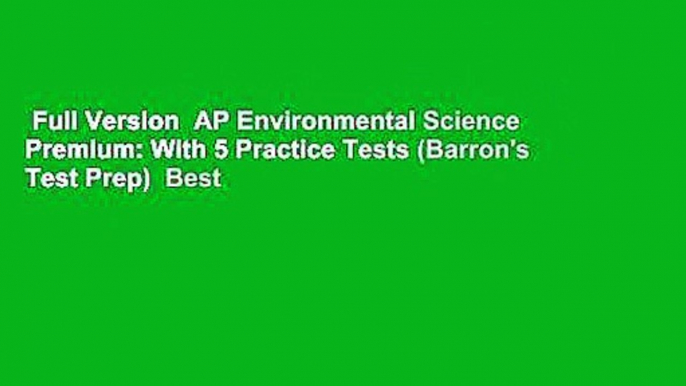 Full Version  AP Environmental Science Premium: With 5 Practice Tests (Barron's Test Prep)  Best