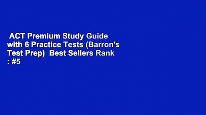 ACT Premium Study Guide with 6 Practice Tests (Barron's Test Prep)  Best Sellers Rank : #5