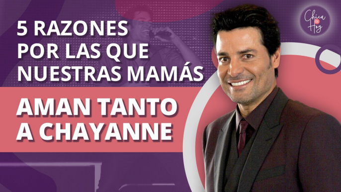 5 razones por las que nuestras mamás aman más a Chayanne que a sus hijos | 5 reasons our moms love Chayanne more than their kids