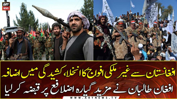 Withdrawal of foreign troops from Afghanistan, Afghan Taliban captured 11 more districts