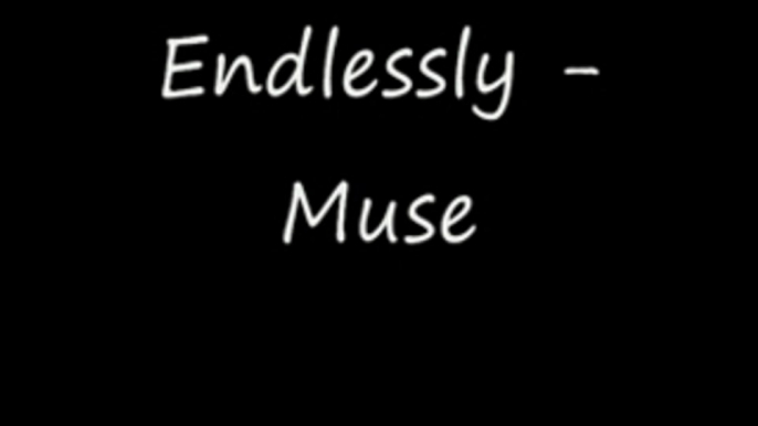 Endlessly - Muse