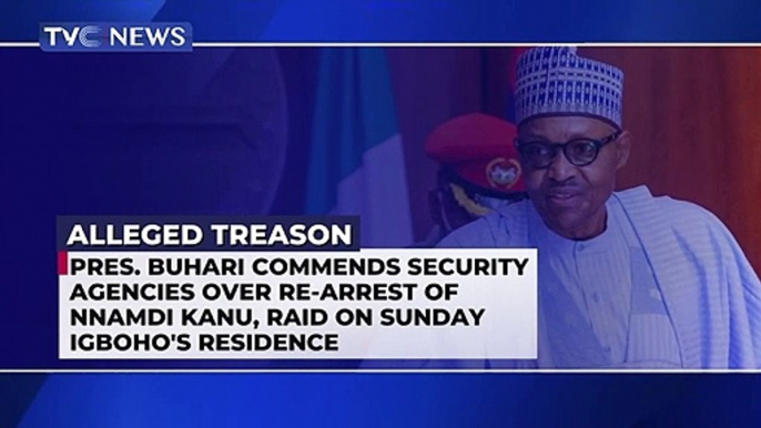 Pres. Buhari commends security agencies over re-arrest of Nnamdi Kanu, raid on Igboho