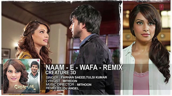 Naam -E- Wafa (Remix) Full Song (Audio) - Creature 3D - Farhan Saeed, Tulsi Kumar - Bipasha Basu