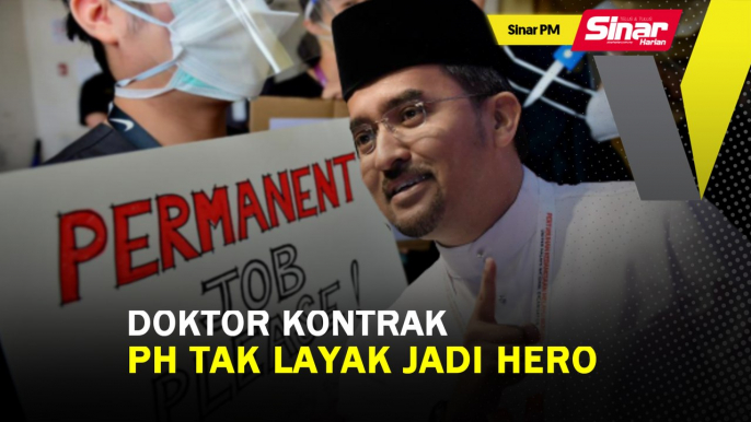 SINAR PM: Doktor kontrak, PH tak layak jadi hero: Asyraf