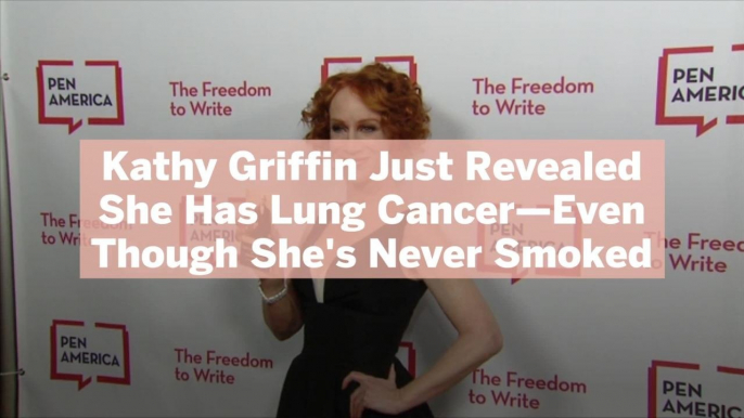 Kathy Griffin Just Revealed She Has Lung Cancer—Even Though She's Never Smoked