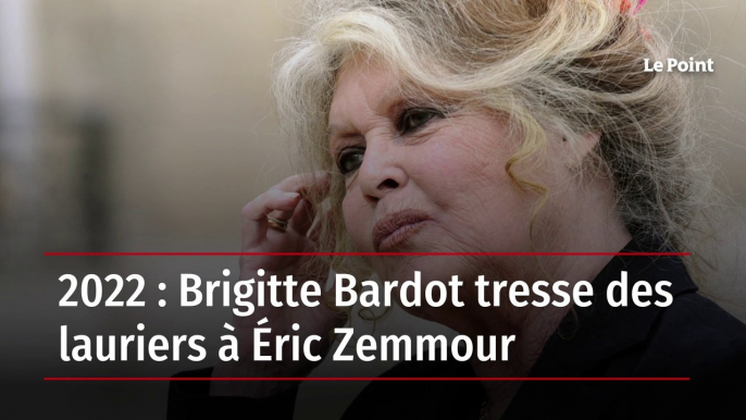 2022 : Brigitte Bardot tresse des lauriers à Éric Zemmour