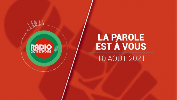 La Parole est À Vous du 10 août 2021 [Radio Côte d'Ivoire]